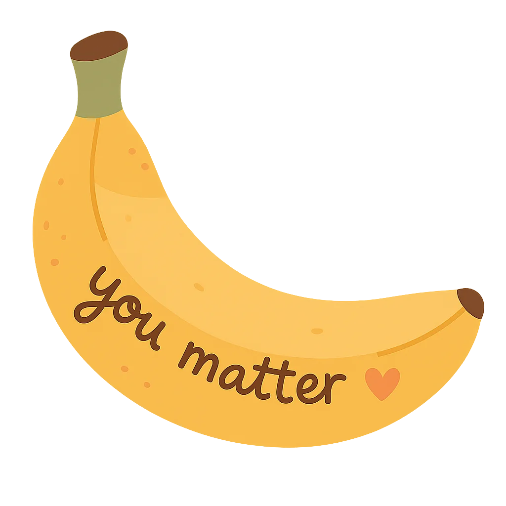 A banana with a handwritten message on the peel: you matter